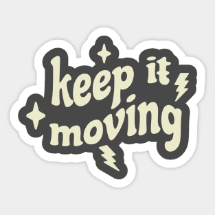 Keep it moving Sticker